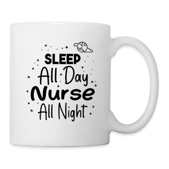 Sleep all day nurse all night - Tasse - Weiß - Rechts
