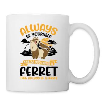 Always be yourself Ferret Frettchen - Mug - white - Right