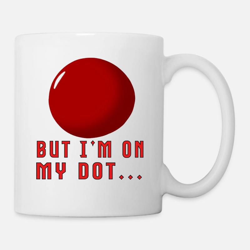 But I'm on My Dot... - Tasse - Weiß