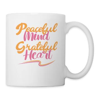 Peaceful Mind Grateful Heart - Tasse - Weiß - Rechts