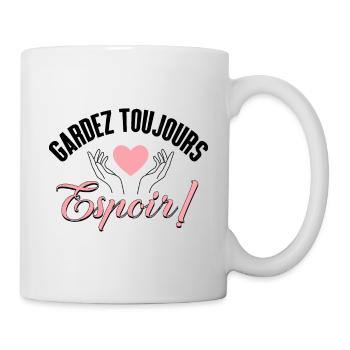 Gardez toujours espoir - Mug blanc - blanc - Droite