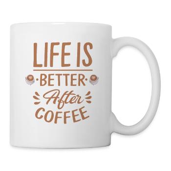 Life Is Better After Coffee - Tasse - Weiß - Rechts