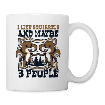 I Like Squirrels And Maybe 3 People Squirrel - Tasse - Weiß - Rechts