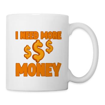 J’ai besoin de plus d’argent 4 - Mug blanc - blanc - Droite