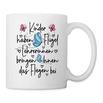 Kinder haben Flügel Fliegen Lehrerin Grundschule - Tasse - Weiß - Rechts
