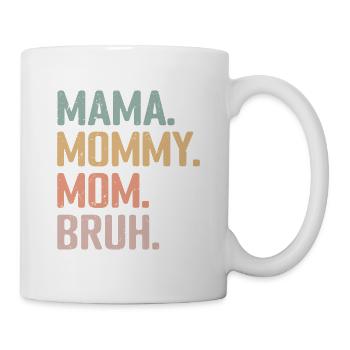 Mama Mommy Mom Bruh - Mug - white - Right