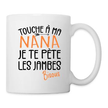 Touche À Ma Nana Pète Les Jambes Humour - Mug blanc - blanc - Droite