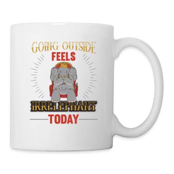 Nach Draußen Zu Gehen, Fühlt Sich Heute Faul An - Tasse - Weiß - Rechts