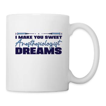 I Make You Sweet Anesthesiologist Dreams Assistant - Tasse - Weiß - Rechts