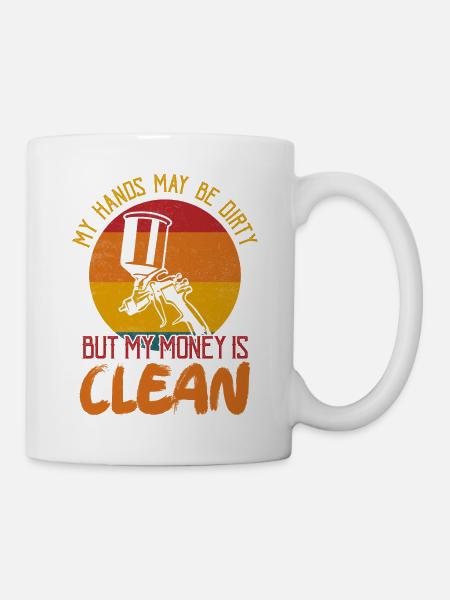 My Hands May Be Dirty But My Money Is Clean Job Pa - Mug - white