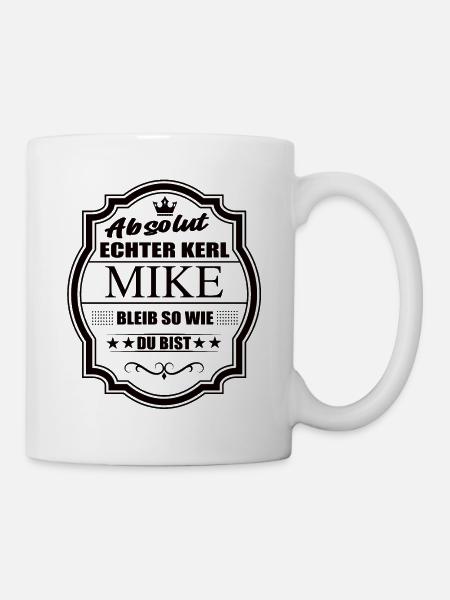 Absolut Echter Kerl Mike Bleib So Wie Du Bist - Tasse - Weiß