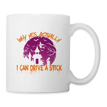 Why Yes Actually I Can Drive A Stick - Mug - white - Right