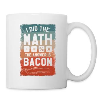 Ich habe nachgerechnet Die Antwort ist Speck - Tasse - Weiß - Rechts
