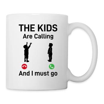 The Kids Are Calling And I Must Go - Daddy Fathers - Mug - white - Right