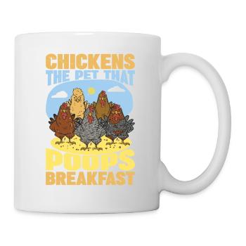 Chickens, The Pet That Poops Breakfast - Tasse - Weiß - Rechts