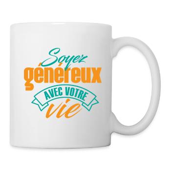 Soyez généreux avec votre vie - Mug blanc - blanc - Droite