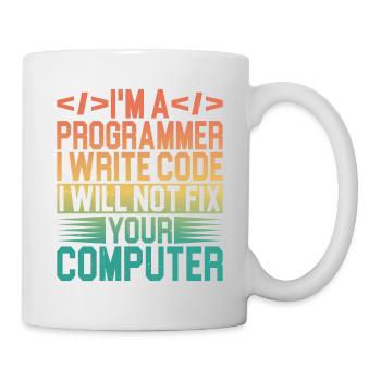 I'm A Programmer I Will Not Fix Your Computer 3 - Tasse - Weiß - Rechts