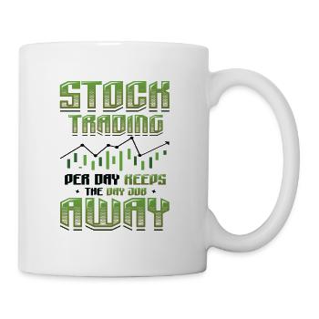 Aktienhandel, Pro Tag Hält Den Tagesjob Fern - Tasse - Weiß - Rechts