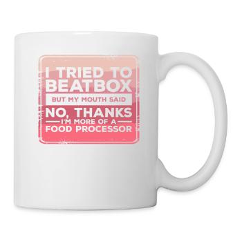 Ich habe versucht zu beatboxen, aber mein Mund sagte nein danke - Tasse - Weiß - Rechts