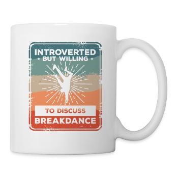 Introverted But Willing To Discuss Breakdance - Mug - white - Right