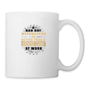 a bad day woodworking woodworker - Mug - white - Right