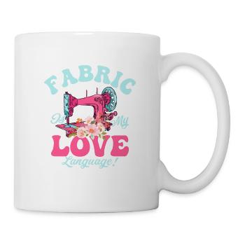 Fabric Is My Love Language! Sewing Machine Crafti - Mug - white - Right