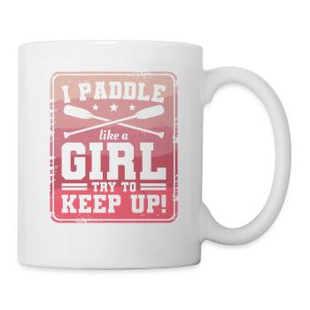 Ich paddele wie ein Mädchen und versuche, das Drachenboot aufrecht zu erhalten - Tasse - Weiß - Rechts