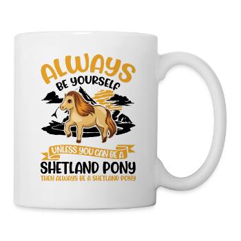 Always be yourself Shetland Pony Shetty - Tasse - Weiß - Rechts