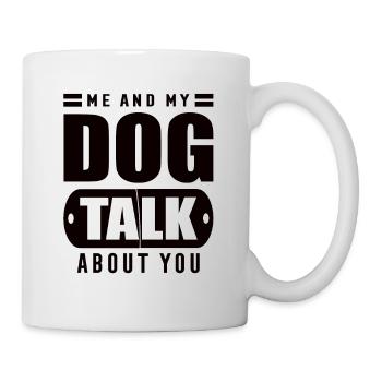 Mon chien et moi parlons de toi - Mug blanc - blanc - Droite