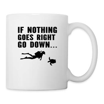 Diver - If Nothing Goes Right Go Down - Funny Divi - Mug - white - Right