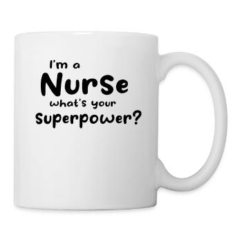 Nurse - I'm A Nurse What's Your Superpower - Mug - white - Right