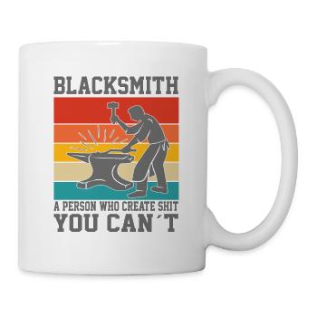 Blacksmith Create Shit You Can`t Fun Forging Gift - Tasse - Weiß - Rechts