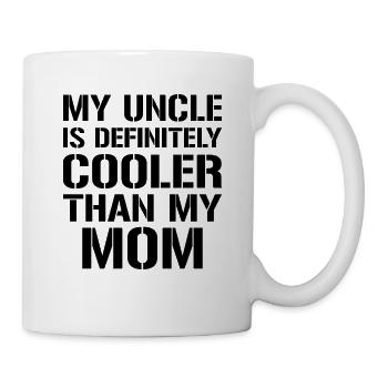 Mein Onkel ist definitiv cooler als meine Mutter - Tasse - Weiß - Rechts