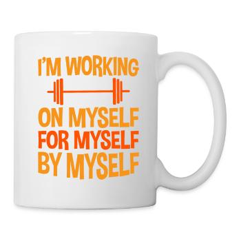 I'm Working On, For, By Myself 4 - Tasse - Weiß - Rechts