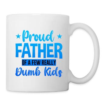 Proud Father Of A Few Really Dumb Kids 2 - Tasse - Weiß - Rechts