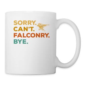 Sorry Can't Falconry Bye Falconer Falcon Hunting - Tasse - Weiß - Rechts