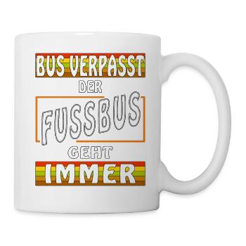 BUS VERPASST FUSSBUS GEHT IMMER - Tasse - Weiß - Rechts