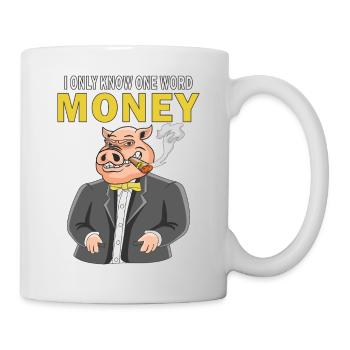 I ONLY KNOW ONE WORD MONEY - Mug - white - Right
