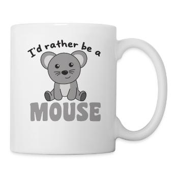Ich wäre lieber eine Maus - süße Maus - Tasse - Weiß - Rechts