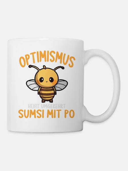 Optimismus heißt umgekehrt Sumsi Mit Po - Tasse - Weiß
