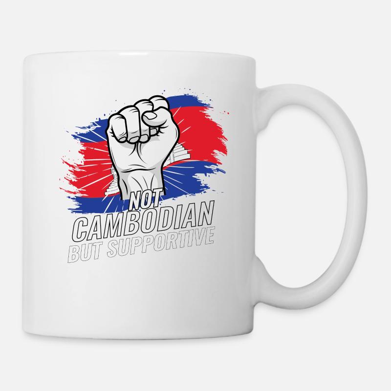 Not Cambodian But Supportive Cambodia Flag - Tasse - Weiß