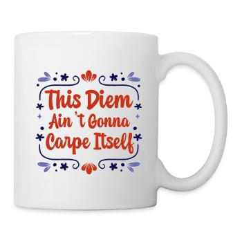 This Diem Ain't going to Carpe Itself 2 - Mug - white - Right