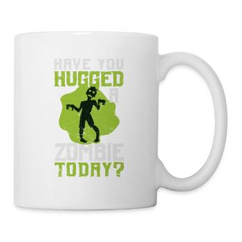 Haben Sie einen Zombie heute umarmt Lustige - Tasse - Weiß - Rechts