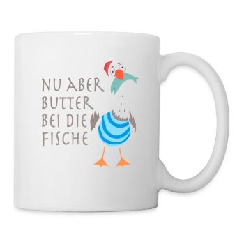 Nu aber Butter bei die Fische - Tasse - Weiß - Rechts