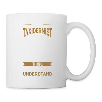 It's A Taxidermist Thing Don't Try To Understand - Mug - white - Right