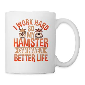 I Work Hard So My Hamster Can Have A Better Life - Mug - white - Right
