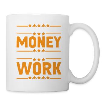 Everybody Wants The Money Nobody Wants The Work 27 - Tasse - Weiß - Rechts