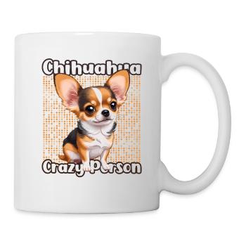 Chihuahua Crazy Person - Tasse - Weiß - Rechts