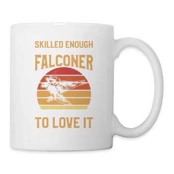 Geschickt genug, um ein Falkner zu werden, verrückt genug - Tasse - Weiß - Rechts