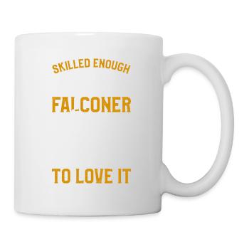 Geschickt genug, um ein Falkner zu werden, verrückt genug - Tasse - Weiß - Rechts